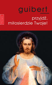 Przyjdź, miłosierdzie Twoje - ks. Joël Guibert 